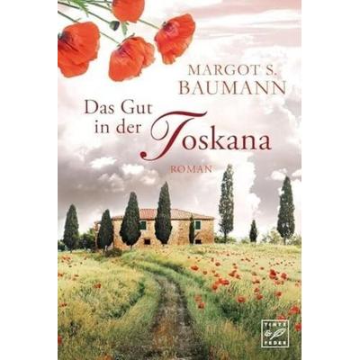 Das Gut in der Toskana, Taschenbuch von Margot S. Baumann, Tinte & Feder, 978-1-4778-4856-2