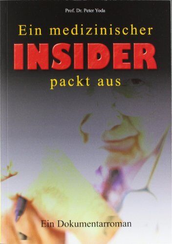 Peter Yoda - Ein medizinischer Insider packt aus: Ein Dokumentarroman - Preis vom 09.10.2026 07:28:09 h