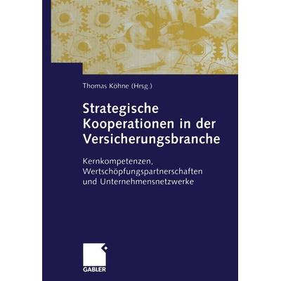 Strategische Kooperationen in der Versicherungsbranche, Taschenbuch von , Betriebswirtschaftlicher Verlag Gabler, 978-3-663-01568-0