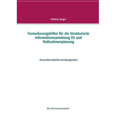 Formulierungshilfen für die Strukturierte Informationssammlung SIS und Maßnahmenplanung, Taschenbuch von Mathias Berger, BoD – Books on Demand,