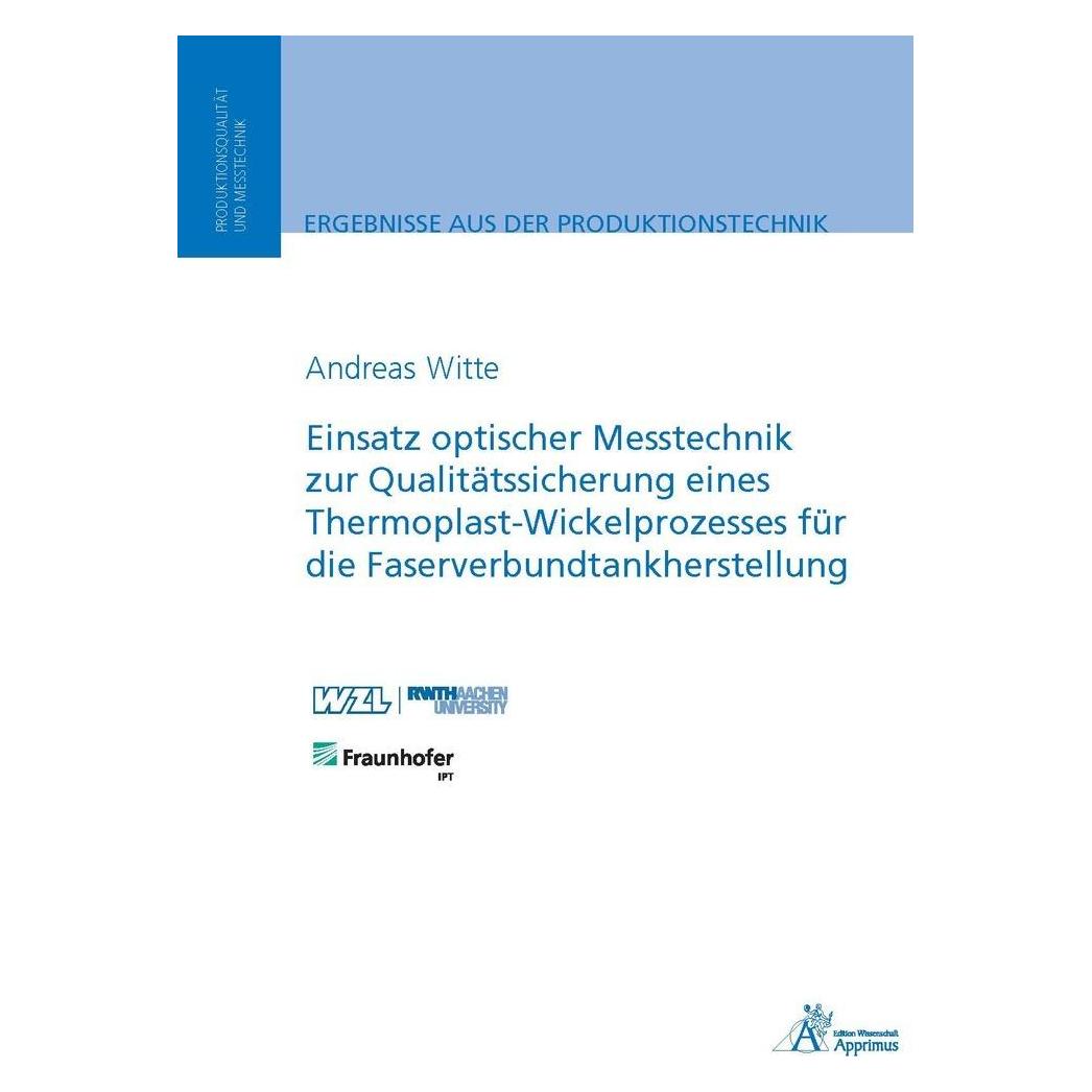 Apprimus Einsatz optischer Messtechnik zur Qualitätssicherung eines Thermoplast-Wickelprozesses für die Faser (Deutsch, Softcover, Andreas Witte) (55606262)