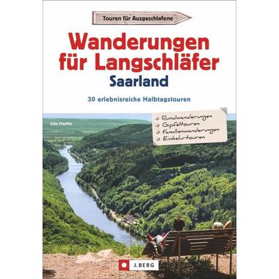 Haafke, U: Wanderungen für Langschläfer Saarland, Taschenbuch von Udo Haafke, J. Berg, 978-3-86246-585-9