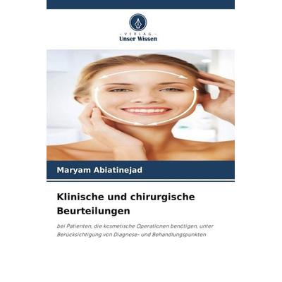 Klinische und chirurgische Beurteilungen, Taschenbuch von Maryam Abiatinejad, Verlag Unser Wissen, 978-620-3-28533-8