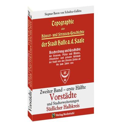 Topographie oder Häuser- und Straßengeschichte der Stadt HALLE a. Saale. Zweiter Band – erste Hälfte, Taschenbuch von Siegmar Baron Schultze-Gallera,