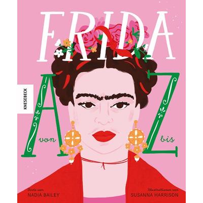 Frida von A bis Z, Gebundene Ausgabe von Nadia Bailey, Knesebeck