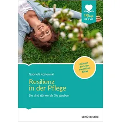Resilienz in der Pflege, Ratgeber von Gabriela Koslowski