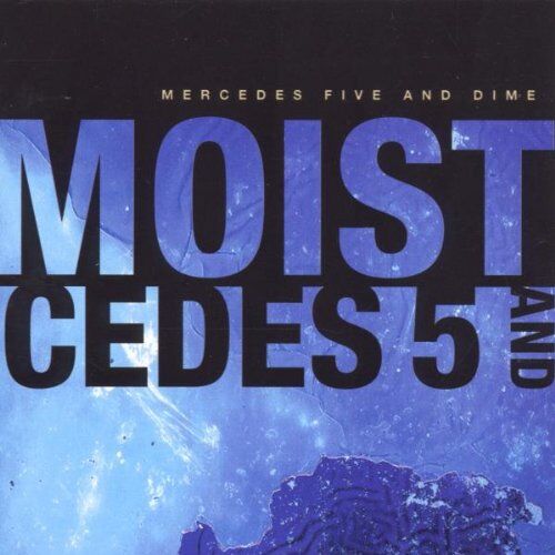 Moist - Mercedes Five and Dime - Preis vom 09.10.2026 07:28:09 h