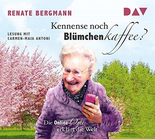 Renate Bergmann - Kennense noch Blümchenkaffee? Die Online-Omi erklärt die Welt: Lesung mit Carmen-Maja Antoni (1 CD) - Preis vom 14.10.2026 23:07:16 h
