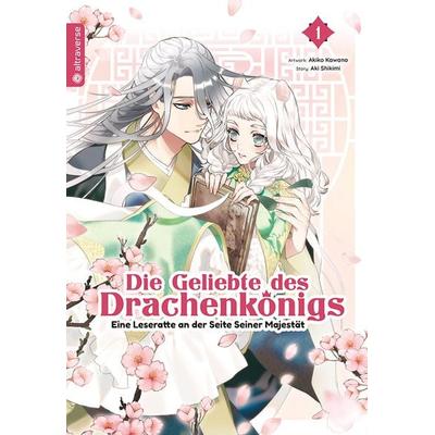 Die Geliebte des Drachenkönigs - Eine Leseratte an der Seite Seiner Majestät 01, Taschenbuch von Aki Shikimi,Akiko Kawano, Altraverse GmbH,