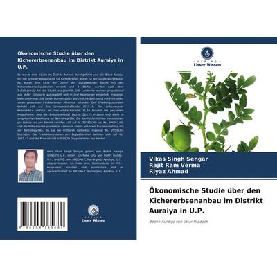 Ökonomische Studie über den Kichererbsenanbau im Distrikt Auraiya in U.P., Taschenbuch von Vikas Singh Sengar,Rajit Ram Verma,Riyaz Ahmad, Verlag