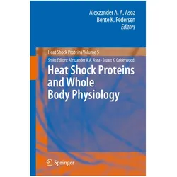 Heat Shock Proteins and Whole Body Physiology, Fachbücher von Bente K. Pedersen, Alexzander A. Asea