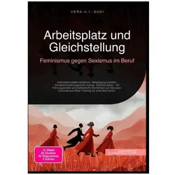 Arbeitsplatz und Gleichstellung: Feminismus gegen Sexismus im Beruf, Ratgeber von Hera A.I. Saoi
