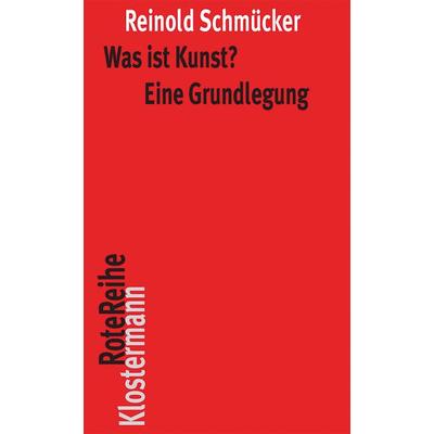 Was ist Kunst? Eine Grundlegung, Taschenbuch von Reinold Schmücker, Klostermann, Vittorio, 978-3-465-04197-9