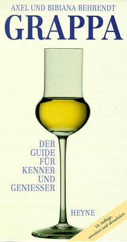 Axel Behrendt - Grappa. Der Guide für Kenner und Geniesser - Preis vom 09.10.2026 07:28:09 h