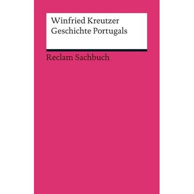 Geschichte Portugals, Taschenbuch von Winfried Kreutzer, Reclam, Philipp, 978-3-15-019143-9