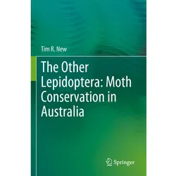The Other Lepidoptera: Moth Conservation in Australia, Fachbücher von Tim R. New