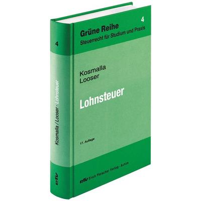 Lohnsteuer, Gebundene Ausgabe von Michael Kosmalla,Sebastian Looser, Erich Fleischer Verlag, 978-3-8168-1047-6
