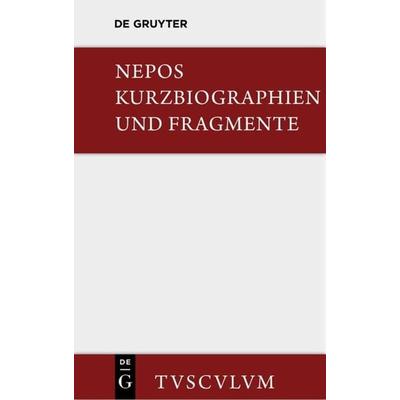 Kurzbiographien und Fragmente, Gebundene Ausgabe von Cornelius Nepos, De Gruyter, 978-3-11-035780-6