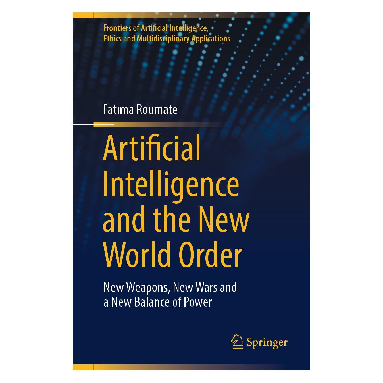 Springer Artificial Intelligence and the New World Order (Englisch, Hardcover, Fatima Roumate) (9783031503115)