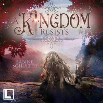 A Kingdom Resists - Sabine Schulter, Audio, 4260158977739