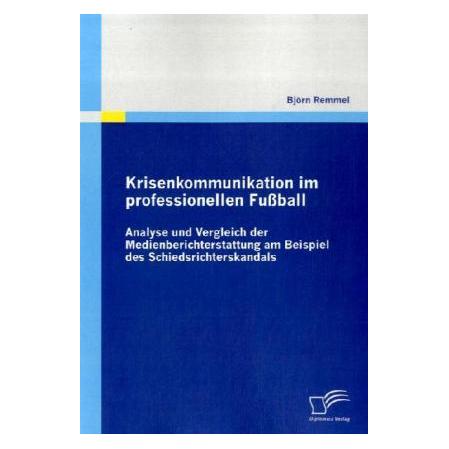 Diplomica Krisenkommunikation im professionellen Fussball (Deutsch, Björn Remmel) (7531665)