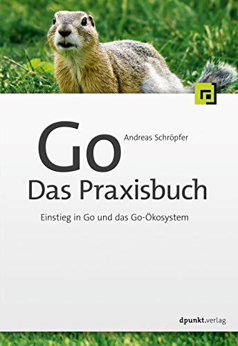 Andreas Schröpfer - Go – Das Praxisbuch: Einstieg in Go und das Go-Ökosystem - Preis vom 13.10.2026 19:28:25 h