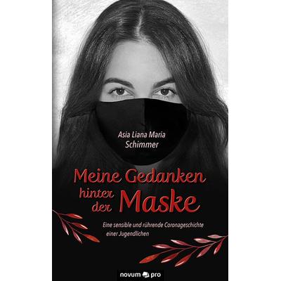 Meine Gedanken hinter der Maske, Taschenbuch von Asia Liana Maria Schimmer, Novum Verlag, 978-3-99107-285-0