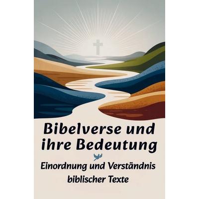 Bibelverse und ihre Bedeutung | Einordnung und Verständnis biblischer Texte, Taschenbuch von Thomas Herzbach, Bookmundo, 978-3-912760-04-0