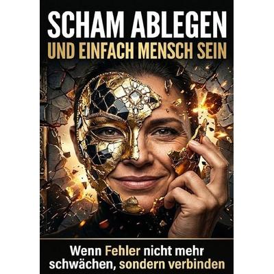 Scham ablegen und einfach Mensch sein, Taschenbuch von Benjamin Graf, Epubli, 978-3-565-54952-8