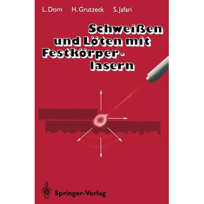 Schweißen und Löten mit Festkörperlasern, Taschenbuch von Lutz Dorn,Helmut Grutzeck,Seifollah Jafari, Springer Berlin, 978-3-642-84788-2