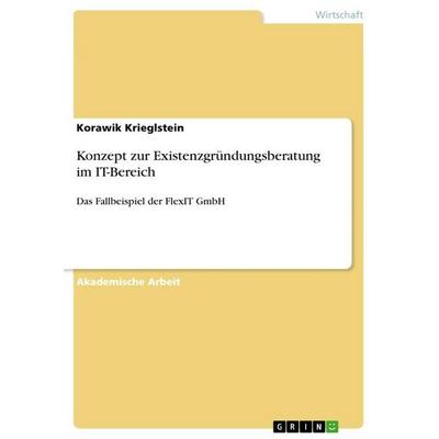 Konzept zur Existenzgründungsberatung im IT-Bereich, Taschenbuch von Korawik Krieglstein, GRIN, 978-3-346-54692-0