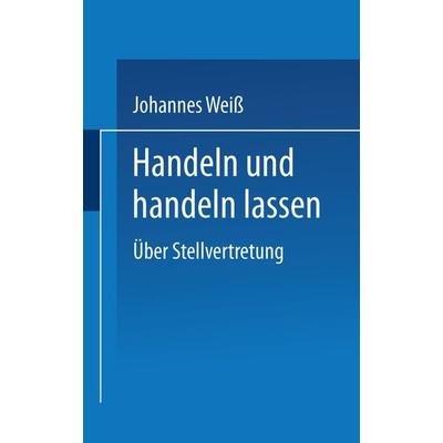 Handeln und handeln lassen, Taschenbuch von Johannes Weiss, VS Verlag für Sozialwissenschaften, 978-3-531-13201-3