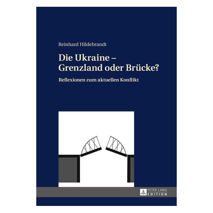 Peter Lang Die Ukraine - Grenzland oder Brücke? (Deutsch, Reinhard Hildebrandt, 2015) (7334964)