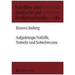 Aufgedrängte Nothilfe, Notwehr und Notwehrexzess, Fachbücher von Rouven Seeberg
