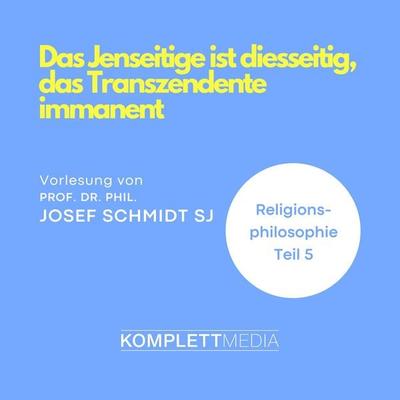 Religionsphilosophie (5) - Josef Schmidt, Audio, 4056198046265