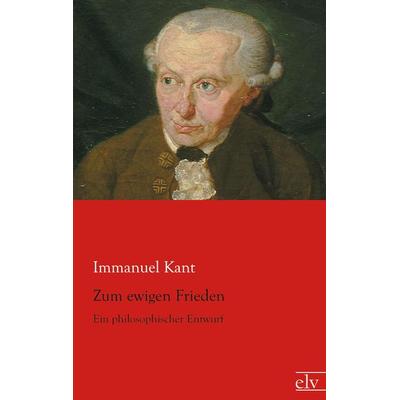 Zum ewigen Frieden, Taschenbuch von Immanuel Kant, Europäischer Literaturverlag, 978-3-86267-965-2