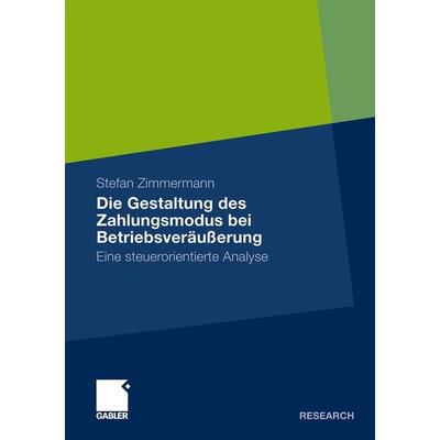Die Gestaltung des Zahlungsmodus bei Betriebsveräußerung, Taschenbuch von Stefan Zimmermann, Betriebswirtschaftlicher Verlag Gabler, 978-3-8349-2090-4