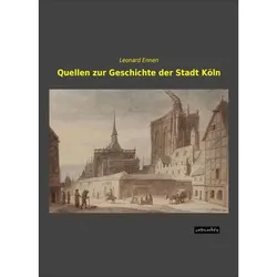 Quellen zur Geschichte der Stadt Köln, Fachbücher von Leonard Ennen