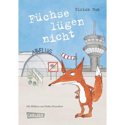 Füchse lügen nicht, Gebundene Ausgabe von Ulrich Hub, Carlsen