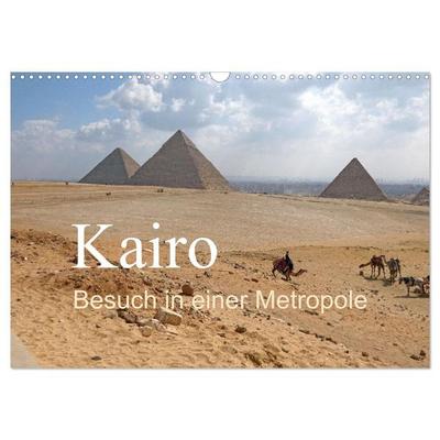 Kairo - Besuch in einer Metropole (Wandkalender 2027 DIN A3 quer), CALVENDO Monatskalender