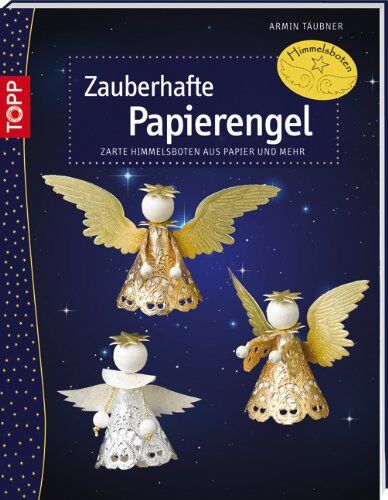Armin TÃ¤ubner - Zauberhafte Papierengel: Zarte Himmelsboten aus Papier und mehr - Preis vom 15.10.2026 23:06:25 h