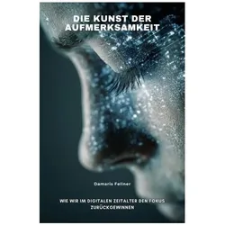 Fellner:Die Kunst der Aufmerksamkeit, Ratgeber von Damaris Fellner