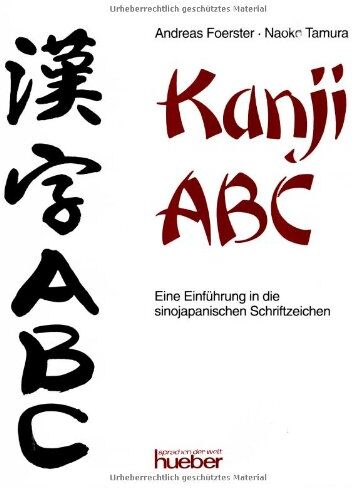 Andreas Foerster - Kanji ABC: Eine Einführung in die sinojapanischen Schriftzeichen - Preis vom 09.10.2026 07:28:09 h