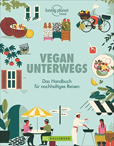 Lonely Planet - Vegan unterwegs. Das Handbuch für nachhaltiges Reisen. Reisen für Veganer. Vegane Restaurants, Unterkünfte, Kochkurse, Veranstaltungen auf der ganzen Welt. Mit hilfreichen Expertentipps. - Preis vom 09.10.2026 07:28:09 h