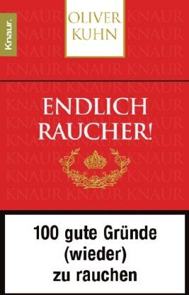 Oliver Kuhn - Endlich Raucher! 100 gute Gründe (wieder) zu rauchen - Preis vom 09.10.2026 07:28:09 h