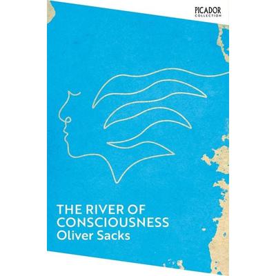 The River of Consciousness, Taschenbuch von Oliver Sacks, Pan MacMillan, 978-1-03-509141-6