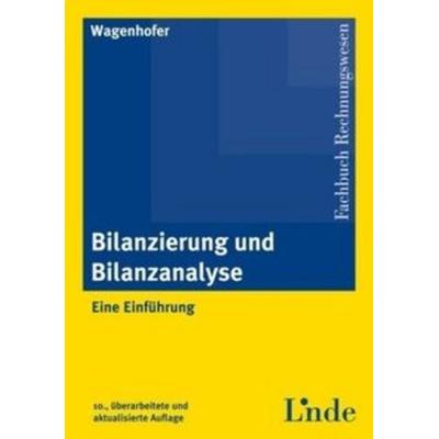 Bilanzierung und Bilanzanalyse, Gebundene Ausgabe von Alfred Wagenhofer, Linde, Wien, 978-3-7073-1672-8