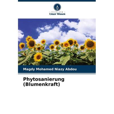 Phytosanierung (Blumenkraft), Taschenbuch von Magdy Mohamed Niazy Abdou, Verlag Unser Wissen, 978-620-7-12345-2