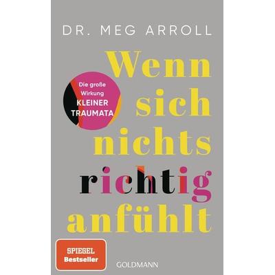 Wenn sich nichts richtig anfühlt, Taschenbuch von Meg Arroll, Goldmann, 978-3-442-17998-5