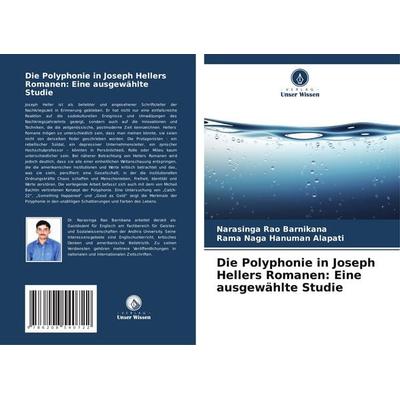 Die Polyphonie in Joseph Hellers Romanen: Eine ausgewählte Studie, Taschenbuch von Narasinga Rao Barnikana,Rama Naga Hanuman Alapati, Verlag Unser